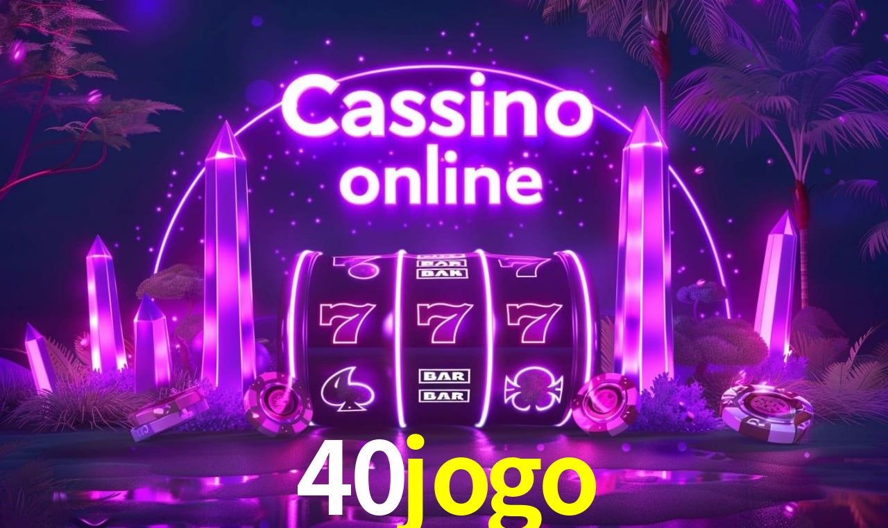 Benefícios da Conta 40jogo